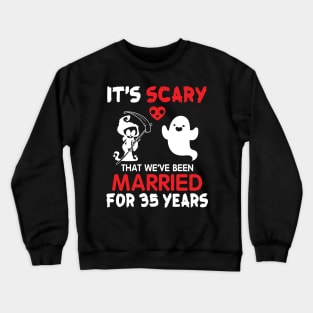 It's Scary That We've Been Married For 35 Years Ghost And Death Couple Husband Wife Since 1985 Crewneck Sweatshirt